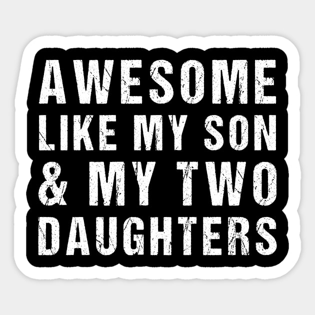 Awesome Like My Son and My Two Daughters Sticker by drag is art